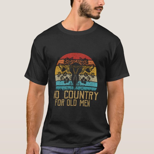 No Country For Old Men Uterus Feminist Women Right T-Shirt (Front)