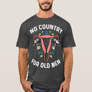 No Country For Old Men Uterus Hysterectomy Feminis T-Shirt