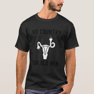 No Country For Old Men Uterus Middle Finger Femini T-Shirt