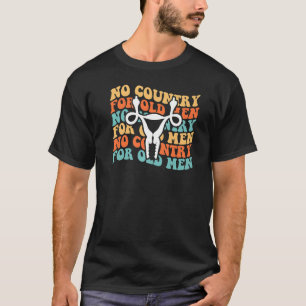 No Country For Old Men Uterus Middle Finger Pro Ch T-Shirt