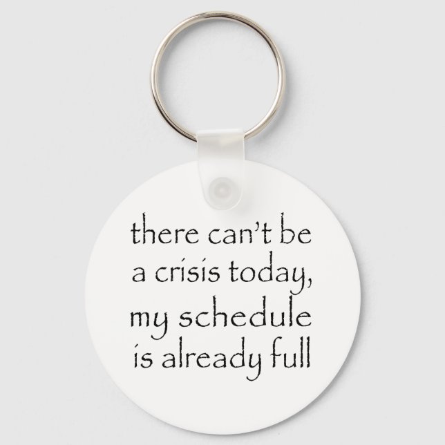 No Crisis Today Key Ring (Front)