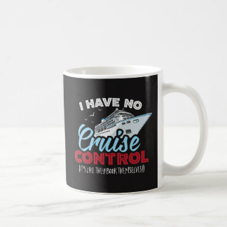 No Cruise Control - Cruises Book Themselves! Coffee Mug