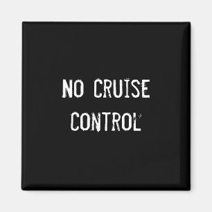 No Cruise Control Magnet