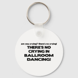 No Crying - Ballroom Dancing Key Ring