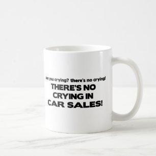 No Crying in Car Sales Coffee Mug