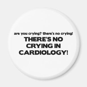 No Crying in Cardiology Magnet