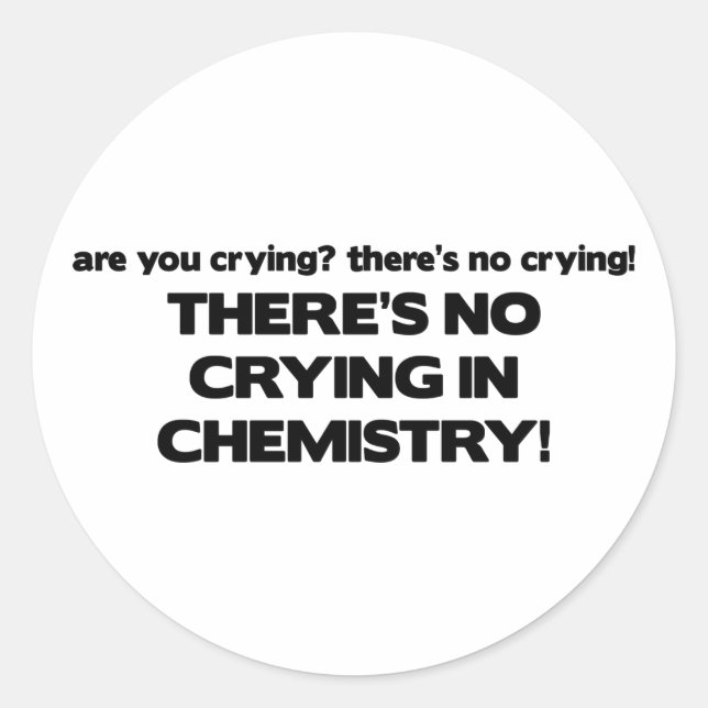 No Crying in Chemistry Classic Round Sticker (Front)