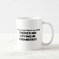 No Crying in Chemistry