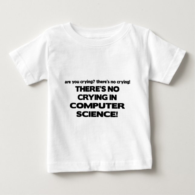 No Crying in Computer Science Baby T-Shirt (Front)