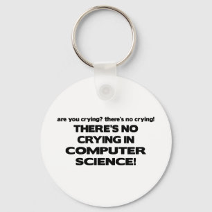No Crying in Computer Science Key Ring