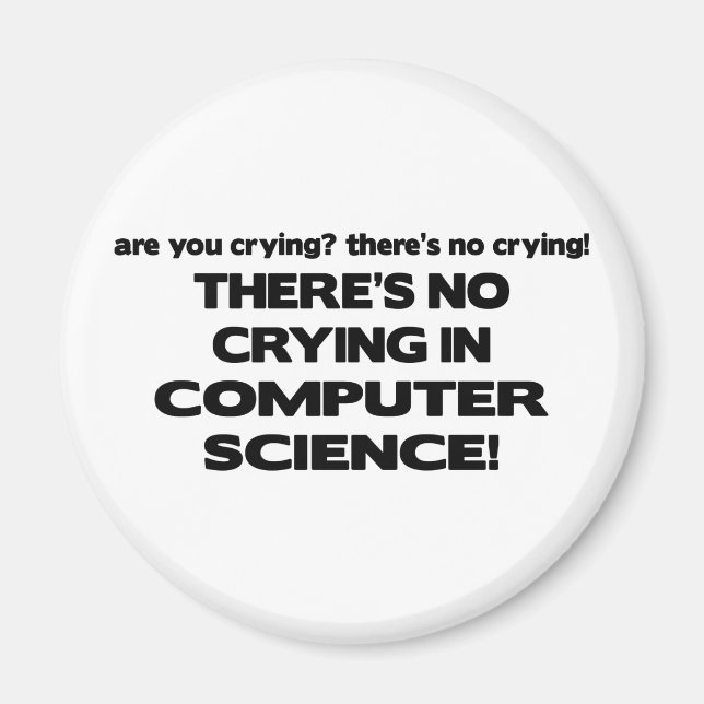 No Crying in Computer Science Magnet (Front)