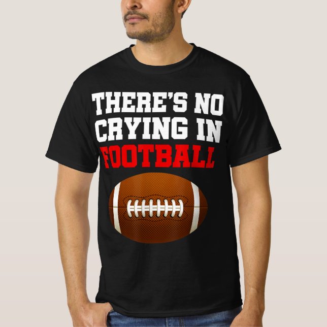 No Crying In Football Cool Football Player Coach F T-Shirt (Front)