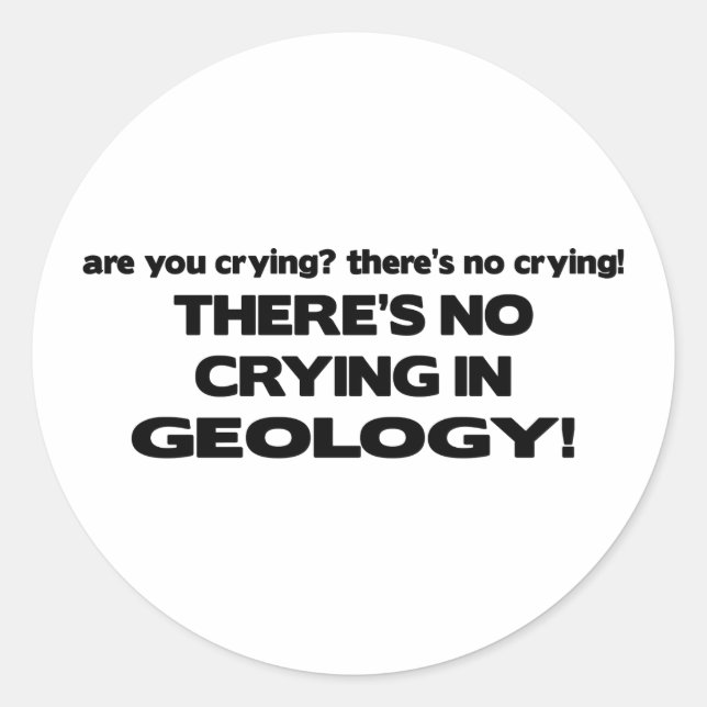No Crying in Geology Classic Round Sticker (Front)