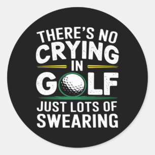 No Crying In Golfing Just Lots Of Swearing Humour Classic Round Sticker