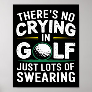 No Crying In Golfing Just Lots Of Swearing Humour Poster