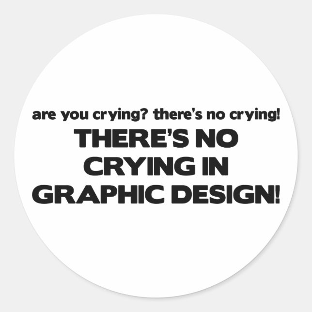 No Crying in Graphic Design Classic Round Sticker (Front)