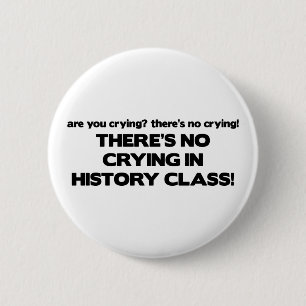 No Crying in History Class 6 Cm Round Badge