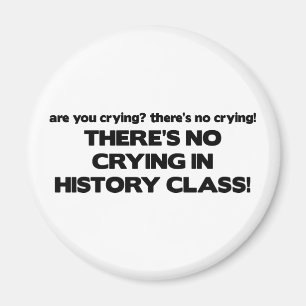 No Crying in History Class Magnet
