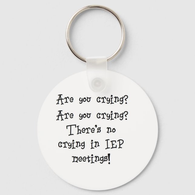 No Crying in IEP meetings Key Ring (Front)