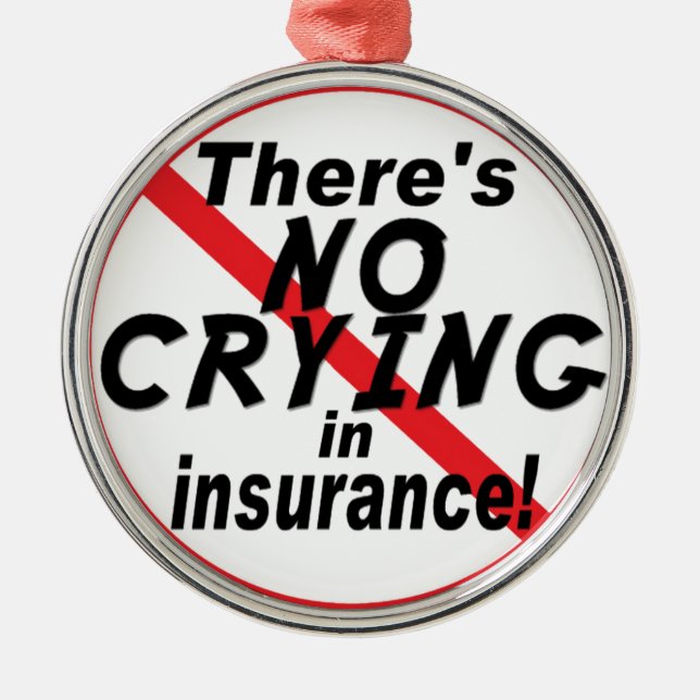 No Crying In Insurance Metal Ornament (Front)