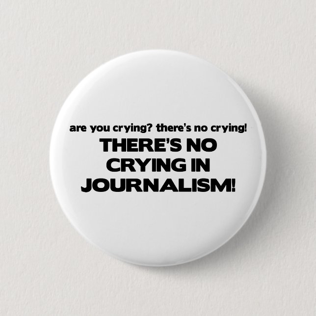 No Crying in Journalism 6 Cm Round Badge (Front)
