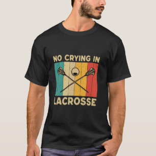 No Crying In Lacrosse Funny Vintage LAX Lacrosse P T-Shirt