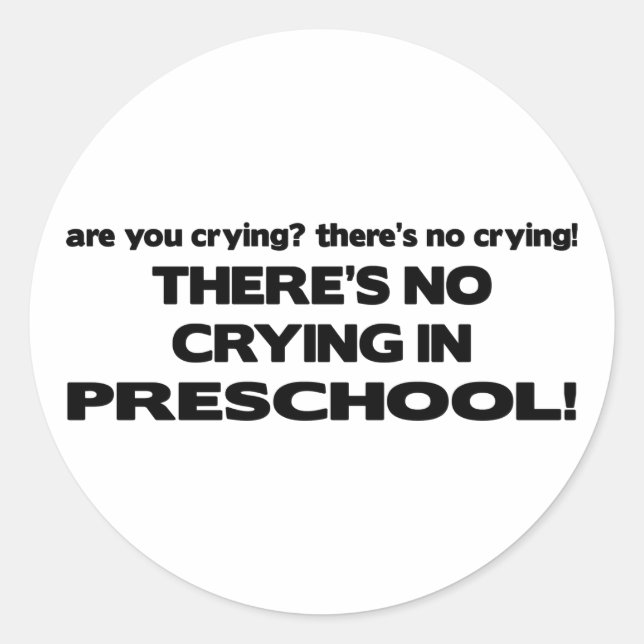 No Crying in Preschool Classic Round Sticker (Front)