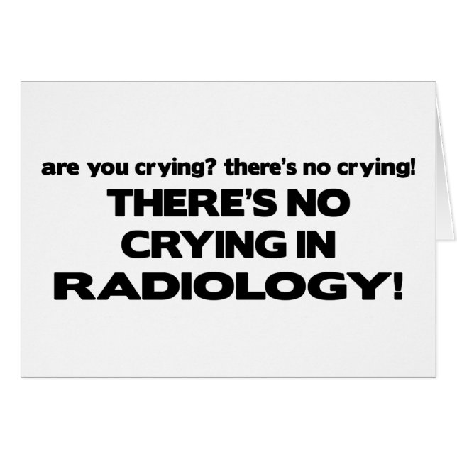 No Crying in Radiology (Front Horizontal)