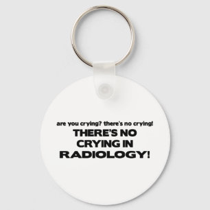 No Crying in Radiology Key Ring