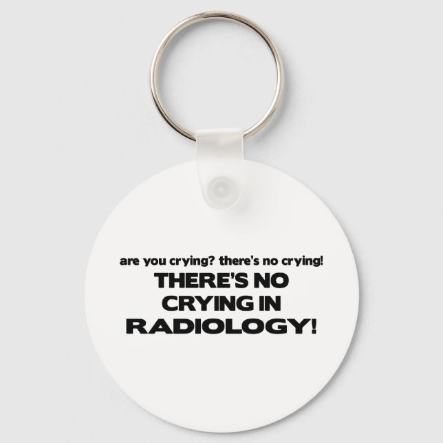No Crying in Radiology Key Ring (Front)