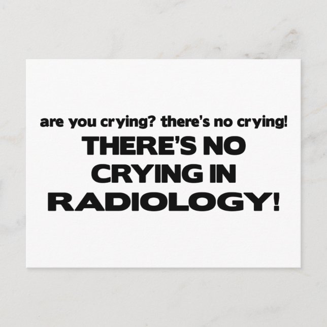 No Crying in Radiology Postcard (Front)