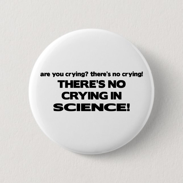 No Crying in Science 6 Cm Round Badge (Front)