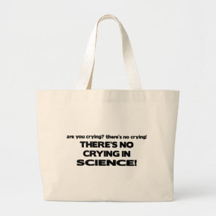 No Crying in Science Large Tote Bag
