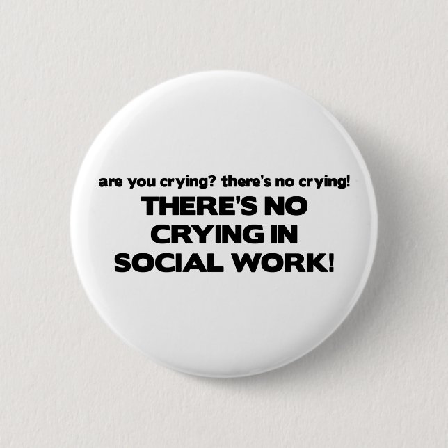 No Crying in Social Work 6 Cm Round Badge (Front)