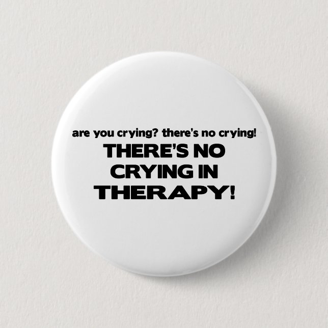 No Crying in Therapy 6 Cm Round Badge (Front)