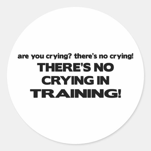 No Crying in Training Classic Round Sticker (Front)