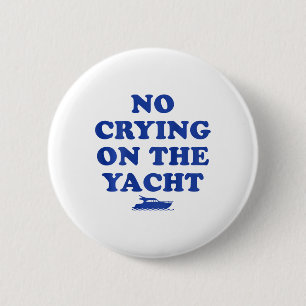 No Crying On The Yacht Funny Cruise Summer Vacatio 6 Cm Round Badge