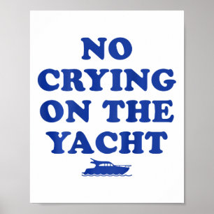 No Crying On The Yacht Funny Cruise Summer Vacatio Poster