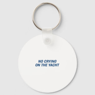 No Crying On The Yacht Funny Cruise Vacation Summe Key Ring