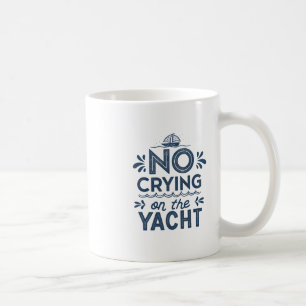 No Crying On The Yacht Joke Sarcastic Summer Boati Coffee Mug