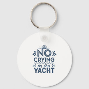 No Crying On The Yacht Joke Sarcastic Summer Boati Key Ring