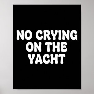 No Crying On The Yacht Joke Sarcastic Summer Boati Poster