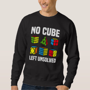 No Cube Left Unsolved Competitive Puzzle Cube Spee Sweatshirt