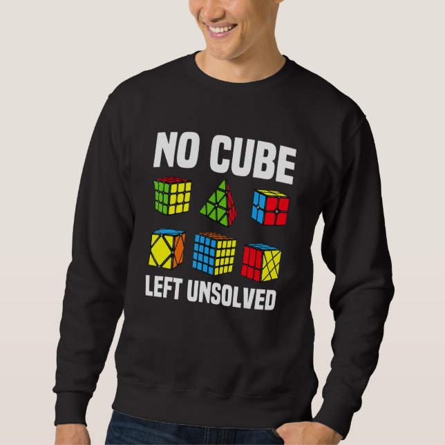 No Cube Left Unsolved Competitive Puzzle Cube Spee Sweatshirt (Front)