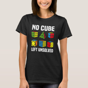 No Cube Left Unsolved Competitive Puzzle Cube Spee T-Shirt