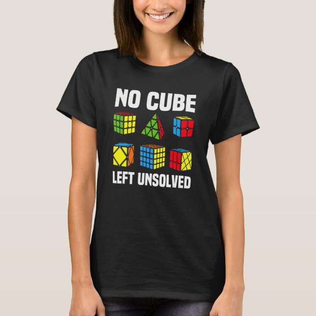No Cube Left Unsolved Competitive Puzzle Cube Spee T-Shirt (Front)