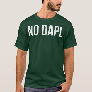 No DaplIndigenous Rights Movement4227  T-Shirt