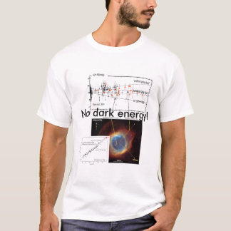 No dark energy! T-Shirt