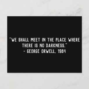 No Darkness Orwell Quote Postcard