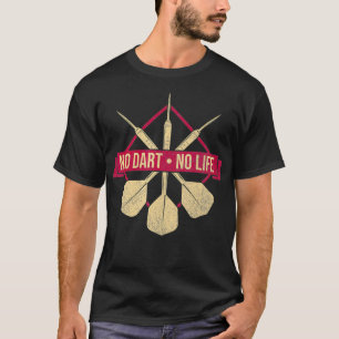 No Dart no life saying gift T-Shirt